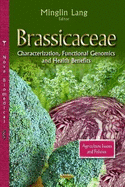 Brassicaceae: Characterization, Functional Genomics and Health Benefits