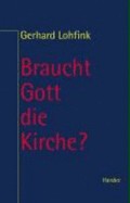 Braucht Gott Die Kirche? Zur Theologie Des Volkes Gottes