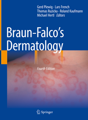 Braun-Falcos Dermatology - Plewig, Gerd (Editor), and French, Lars (Editor), and Ruzicka, Thomas (Editor)
