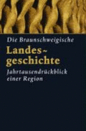 Braunschweigische Landesgeschichte: Jahrtausendruckblick Einer Region