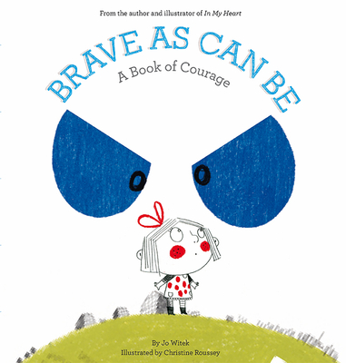 Brave As Can Be: A Book of Courage - Witek, Jo