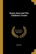 Brave Janet and the Children's Trusts