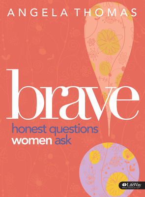 Brave - Leader Kit: Honest Questions Women Ask - Thomas-Pharr, Angela, and Thomas, Angela