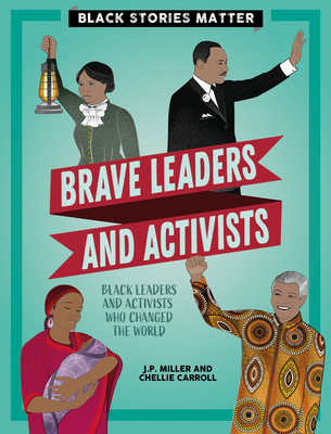 Brave Leaders and Activists - Miller, J P