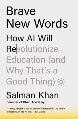 Brave New Words: How AI Will Revolutionize Education (and Why That's a Good Thing) - Khan, Salman