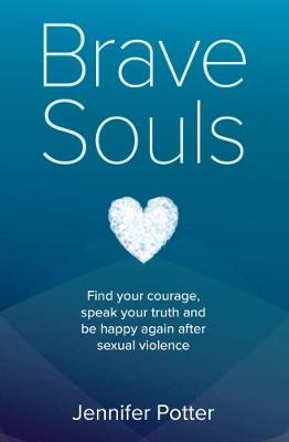 Brave Souls: Finding the courage to speak the truth - Potter, Jennifer