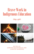 Brave Work in Indigenous Education