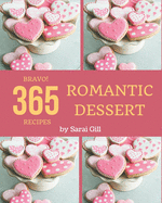 Bravo! 365 Romantic Dessert Recipes: From The Romantic Dessert Cookbook To The Table