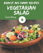 Bravo! 365 Yummy Vegetarian Salad Recipes: A Yummy Vegetarian Salad Cookbook for Your Gathering