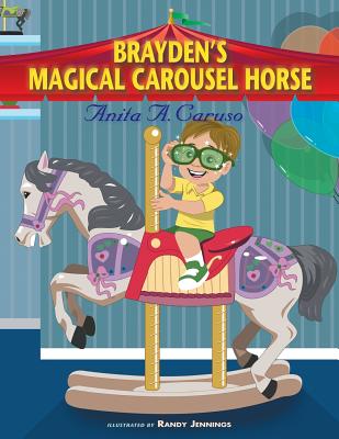 Brayden's Magical Carousel Horse: Book 2 in the Brayden's Magical Journey Series - Caruso, Anita a