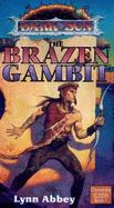 Brazen Gambit: Dark Sun, Chronicles of Athas, Book One