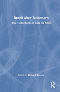 Brazil After Bolsonaro: The Comeback of Lula Da Silva