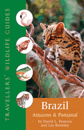Brazil, Amazon and Pantanal (Traveller's Wildlife Guides): Traveller's Wildlife Guide