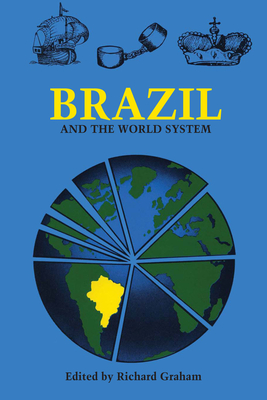 Brazil and the World System - Graham, Richard (Editor)