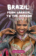 Brazil: From Carnival to the Amazon