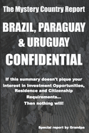 Brazil, Paraguay & Uruguay Confidential: Investment Opportunities, Residence, Citizenship and Passport Requirements