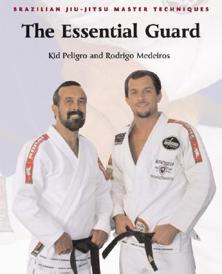 Brazilian Jiu-Jitsu Master Techniques: The Essential Guard - Peligro, Kid, and Medeiros, Rodrigo