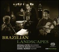 Brazilian Landscapes - Daniel Murray (guitar); Marilyn Mazur (percussion); Michala Petri (recorder)