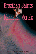Brazilian Saints, Manhattan Mortals