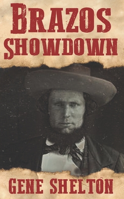 Brazos Showdown: A Novel Based on the Life of Major Robert S. Neighbors - Shelton, Gene