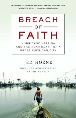 Breach of Faith: Hurricane Katrina and the Near Death of a Great American City - Horne, Jed