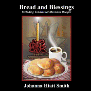 Bread and Blessings: Including Traditional Moravian Recipes