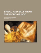 Bread and Salt from the Word of God: In Sixteen Sermons