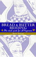 Bread & Butter Bidding: The Ideal Guide for All Beginners