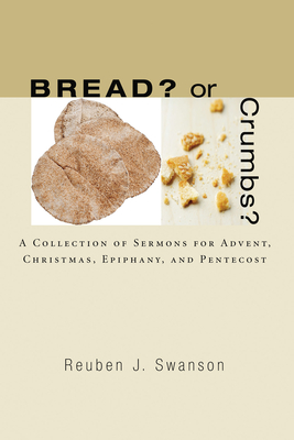 Bread? or Crumbs? - Swanson, Reuben J, Ph.D.