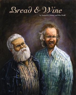 Bread & Wine - Delany, Samuel, and Wolff, Mia