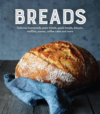 Breads: Delicious Homemade Yeast Breads, Quick Breads, Biscuits, Muffins, Scones, Coffee Cakes and More - Publications International Ltd