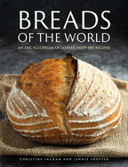 Breads of the World: An encyclopedia of loaves, with 100 recipes