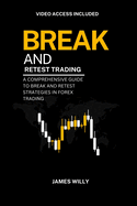 Break And Retest Trading: A Comprehensive Guide To Break And Retest Strategies In Forex Trading