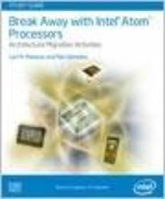 Break Away with Intel Atom Processors: Architecure Migration Activities Study Guide - Matassa, Lori, and Domeika, Max