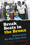 Break Beats in the Bronx: Rediscovering Hip-Hop's Early Years