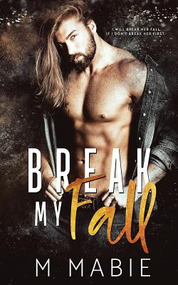 Break My Fall - Mabie, M