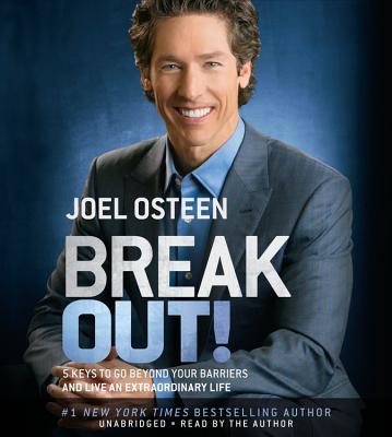 Break Out!: 5 Keys to Go Beyond Your Barriers and Live an Extraordinary Life - Osteen, Joel, and Author (Read by)