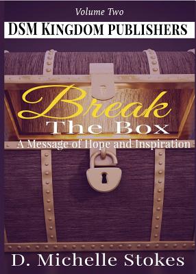 Break the Box: A Message of Hope and Inspiration Volume 2 - Stokes, D Michelle