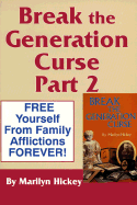 Break the Generation Curse-Part 2 - Hickey, Marilyn