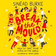 Break the Mould: How to Take Your Place in the World - WINNER OF THE AN POST IRISH BOOK AWARDS
