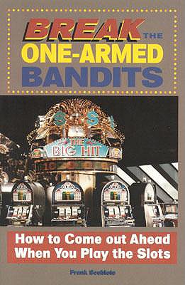 Break the One-Armed Bandits - Scoblete, Frank