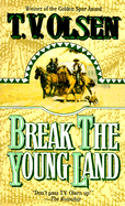 Break the Young Land - Olsen, T V