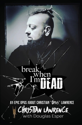 Break When I'm Dead - Lawrence, Christian Opus, and Esper, Douglas