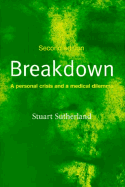 Breakdown: A Personal Crisis and a Medical Dilemma - Sutherland, Stuart