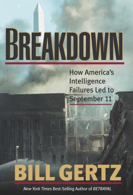 Breakdown: How America's Intelligence Failures Led to September 11 - Gertz, Bill