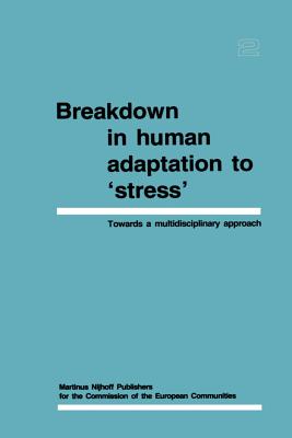 Breakdown in Human Adaptation to 'Stress' Volume II: Towards a Multidisciplinary Approach - Cullen, J (Editor)