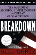 Breakdown: The Failure of American Intelligence to Defeat Global Terror - Gertz, Bill