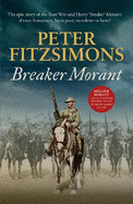 Breaker Morant: The epic story of the Boer War and Harry 'Breaker' Morant: drover, horseman, bush poet, murderer or hero?