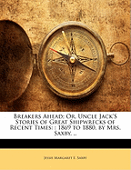 Breakers Ahead; Or, Uncle Jack's Stories of Great Shipwrecks of Recent Times: 1869 to 1890