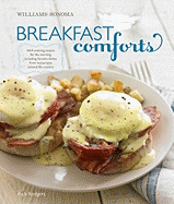 Breakfast Comforts (Williams-Sonoma): With Enticing Recipes for the Morning, Including Favorite Dishes from Restaurants Around the Country